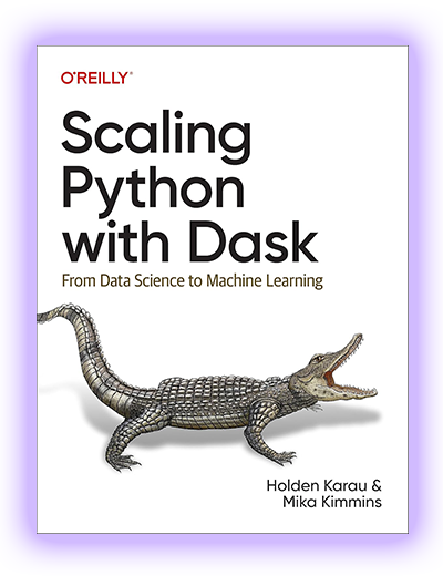 Scaling Python with Dask: From Data Science to Machine Learning pdf